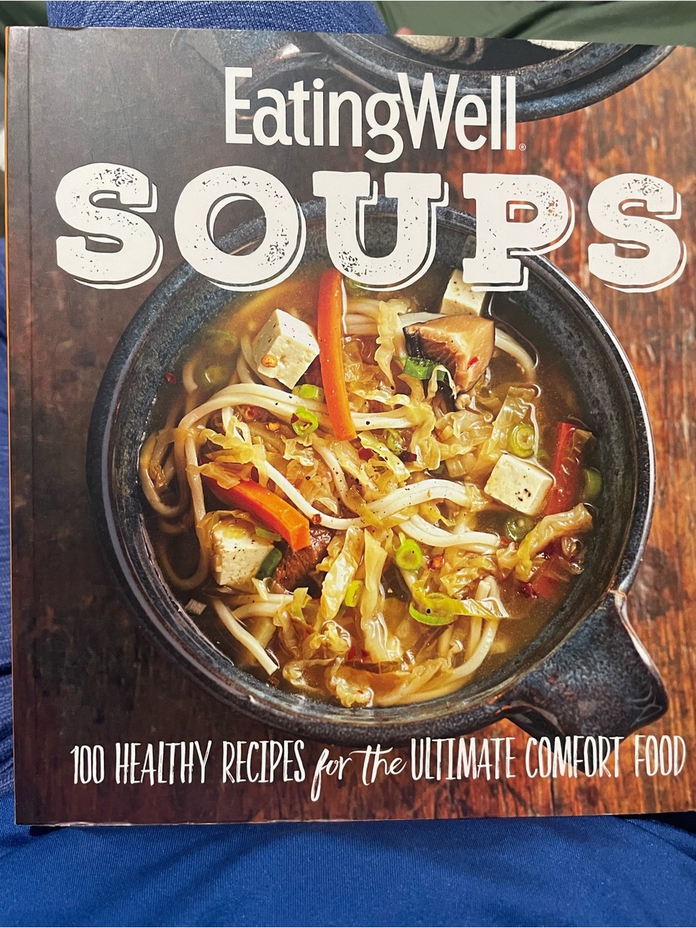 Eating Well Soups cookbook with 100 healthy recipes for the ultimate comfort